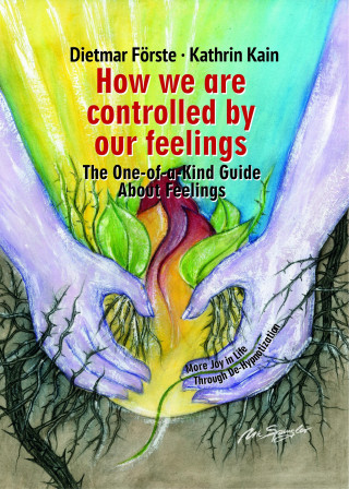 Dietmar Förste, Katrin Kain: How we are controlled by our feelings