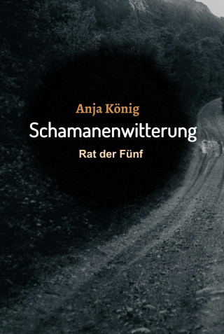 Anja König: Schamanenwitterung