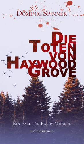 Dominic Spinner: Die Toten von Haywood Grove