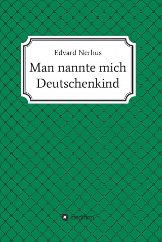 Edvard Nerhus: Man nannte mich Deutschenkind