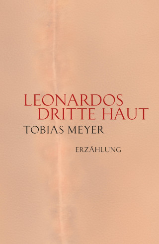 Tobias Meyer: Leonardos dritte Haut