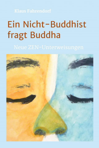 Klaus Fahrendorf: Ein Nicht-Buddhist fragt Buddha