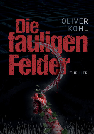 Oliver Kohl: Die fauligen Felder 1 (Serie mit 2 Büchern)
