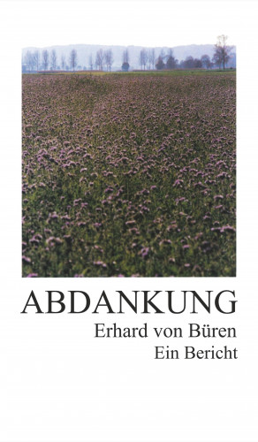 Erhard von Büren: Abdankung: Ein Bericht