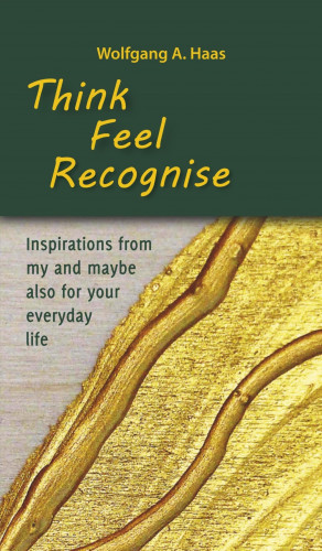 Wolfgang A. Haas: Think - Feel - Recognise