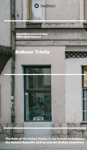 Ellias Aghili Dehnavi, Seyed Mohammad Ardam: Balkans' Trinity