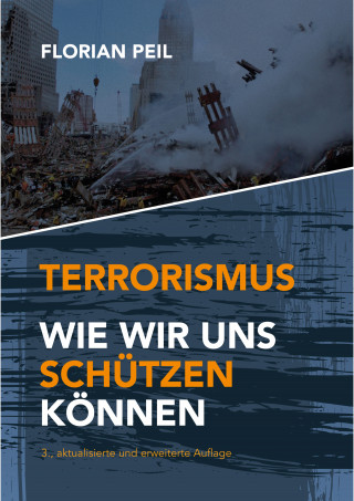 Florian Peil: Terrorismus - wie wir uns schützen können
