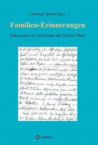 Christoph Weißer: Familien-Erinnerungen aus vergangenen Jahrhunderten
