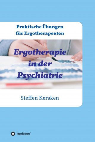 Steffen Kersken: Ergotherapie in der Psychiatrie