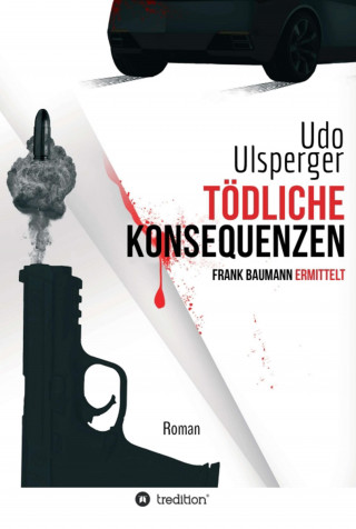 Udo Ulsperger: Tödliche Konsequenzen