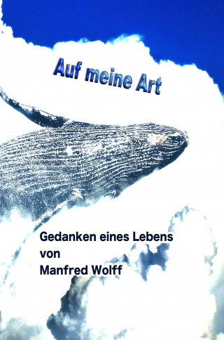 Manfred Wolff: Auf meine Art
