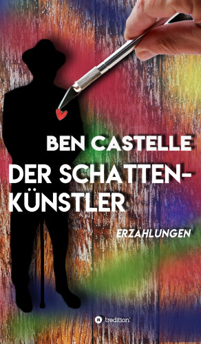 Ben Castelle: Der Schattenkünstler