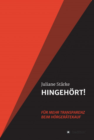 Juliane Stärke: HINGEHÖRT! Für mehr Transparenz beim Hörgerätekauf