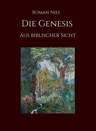 Roman Nies: Die Genesis aus biblischer Sicht