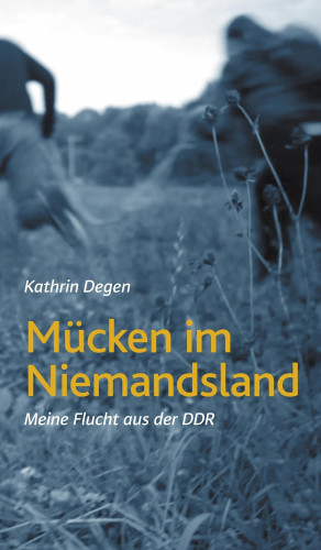Kathrin Degen: Mücken im Niemandsland