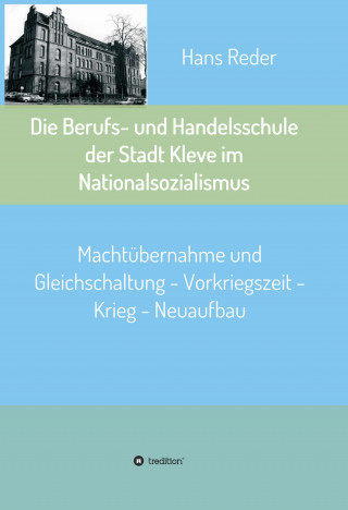 Hans Reder: Die Berufs- und Handelsschule der Stadt Kleve im Nationalsozialismus
