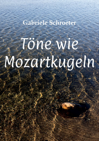 Gabriele Schroeter: Töne wie Mozartkugeln