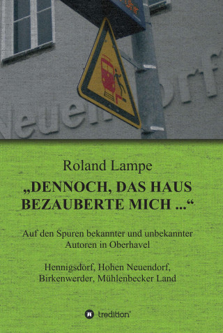 Roland Lampe: "Dennoch, das Haus bezauberte mich ..."