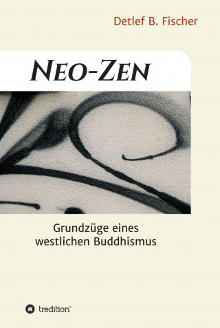 Detlef B. Fischer: Neo-Zen
