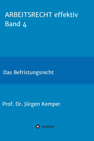 Prof. Dr. Jürgen Kemper: ARBEITSRECHT effektiv Band 4