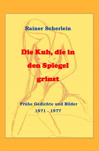 Rainer Dr. Scherlein: Die Kuh, die in den Spiegel grinst