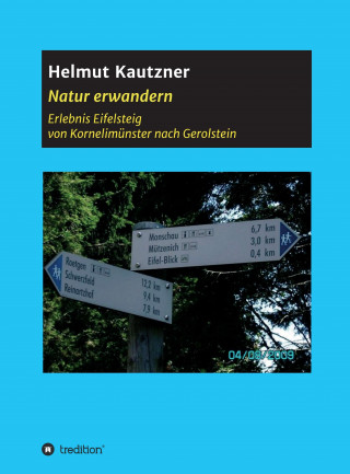 Helmut Kautzner: Natur erwandern, Erlebnis Eifelsteig