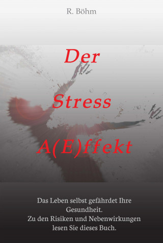 R. Böhm: Der Stress A(E)ffekt