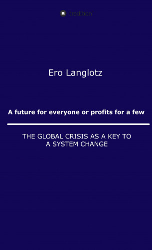 Ernst Robert Langlotz: A future for everyone or profits for a few