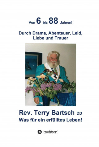 Rev. Terry Bartsch DD: Von 6 bis 88 Jahren!