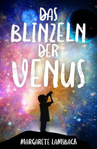 Margarete Lamsbach: Das Blinzeln der Venus