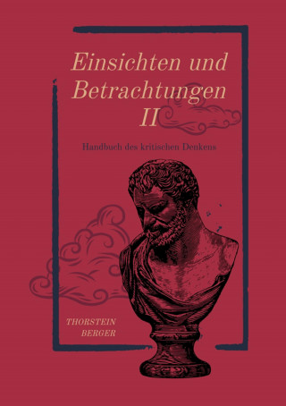 Thorstein Berger: Einsichten und Betrachtungen II