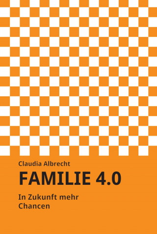Claudia Albrecht: Familie 4.0