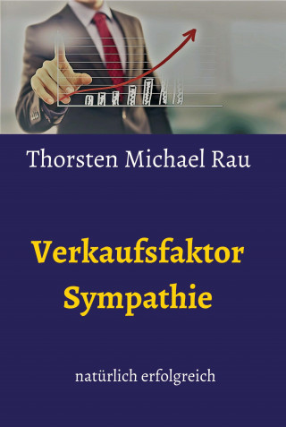 Thorsten Michael Rau: Verkaufsfaktor Sympathie