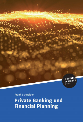 Prof. Dr. Frank Schneider: Private Banking und Financial Planning
