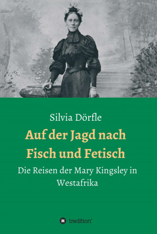 Silvia Dörfle: Auf der Jagd nach Fisch und Fetisch