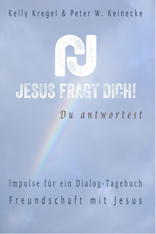 Kelly Kregel, Peter Wilhelm Keinecke: Jesus fragt Dich!