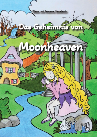 Eileen Sattelmair, Susanne Sattelmair: Das Geheimnis von Moonheaven