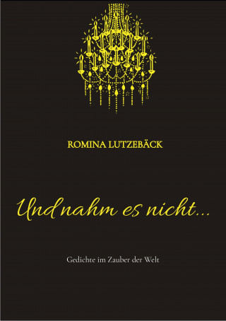Romina Lutzebäck: Und nahm es nicht...
