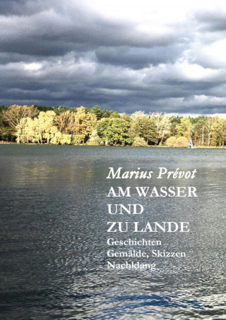 Marius Prévot: Am Wasser und zu Lande