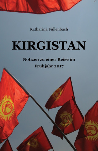 Katharina Füllenbach: KIRGISTAN