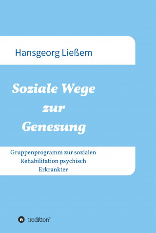 Hansgeorg Ließem: Soziale Wege zur Genesung