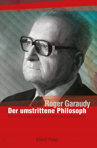 Ecevit Polat, Roger Garaudy: Roger Garaudy - Der umstrittene Philosoph