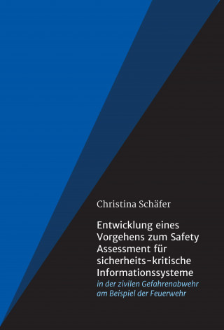 Christina Schäfer: Entwicklung eines Vorgehens zum Safety Assessment für sicherheits-kritische Informationssysteme
