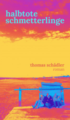 Thomas Schädler: halbtote schmetterlinge