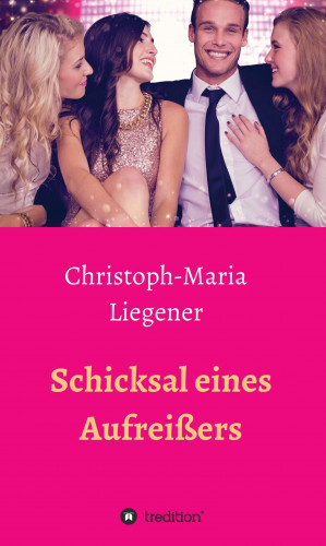 Christoph-Maria Liegener: Schicksal eines Aufreißers