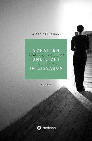 Birte Stährmann: Schatten und Licht in Lissabon