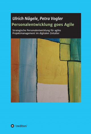 Petra Vogler, Ulrich Nägele: Personalentwicklung goes Agile