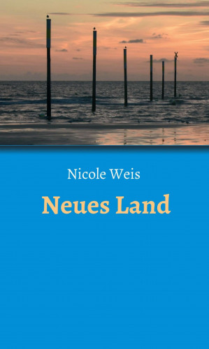 Nicole Weis: Neues Land