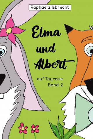 Raphaela Isbrecht: Elma und Albert auf Tagreise - Band 2