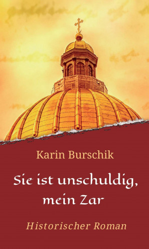 Karin Burschik: Sie ist unschuldig, mein Zar